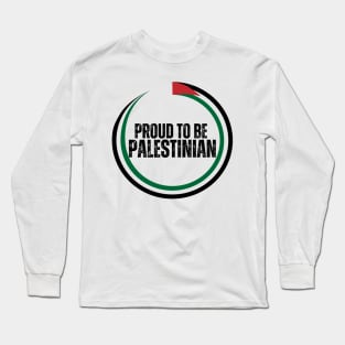 Proud To Be Palestinian Long Sleeve T-Shirt